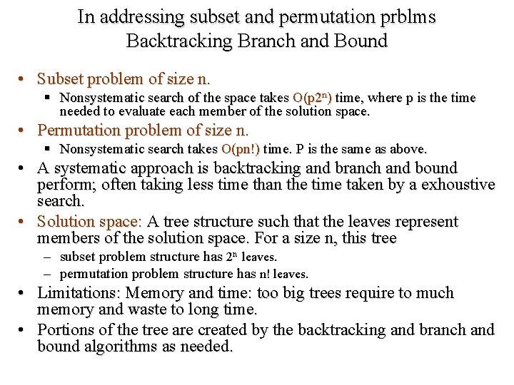 In addressing subset and permutation prblms Backtracking Branch and Bound • Subset problem of