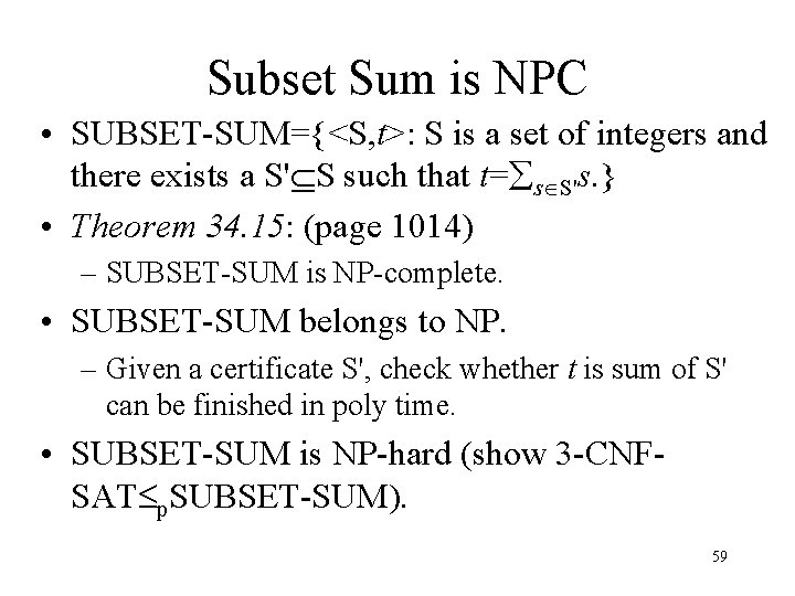 Subset Sum is NPC • SUBSET-SUM={<S, t>: S is a set of integers and