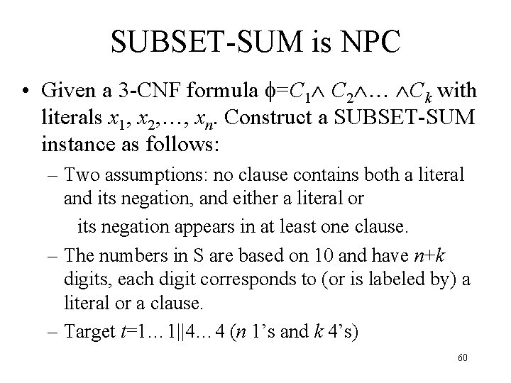 SUBSET-SUM is NPC • Given a 3 -CNF formula =C 1 C 2 …