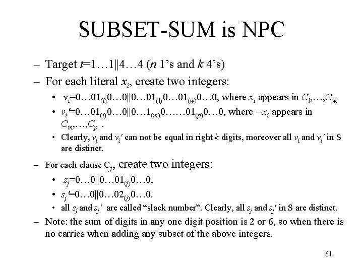 SUBSET-SUM is NPC – Target t=1… 1||4… 4 (n 1’s and k 4’s) –