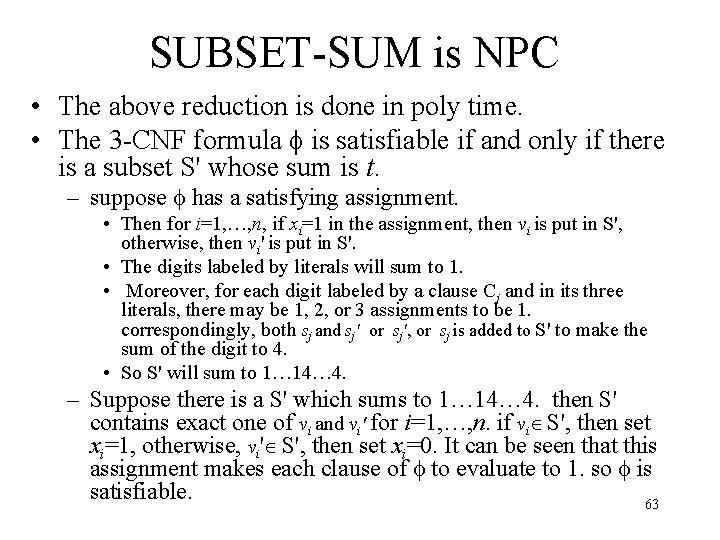 SUBSET-SUM is NPC • The above reduction is done in poly time. • The