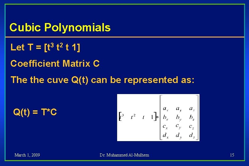 Cubic Polynomials Let T = [t 3 t 2 t 1] Coefficient Matrix C