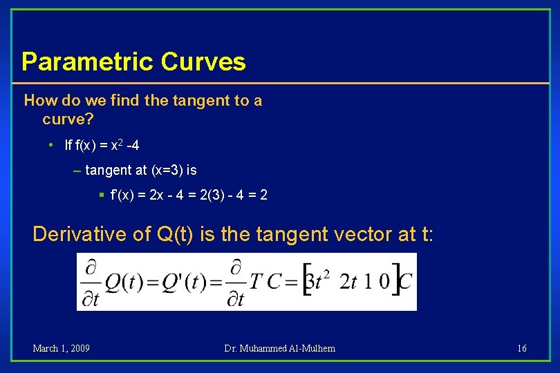Parametric Curves How do we find the tangent to a curve? • If f(x)