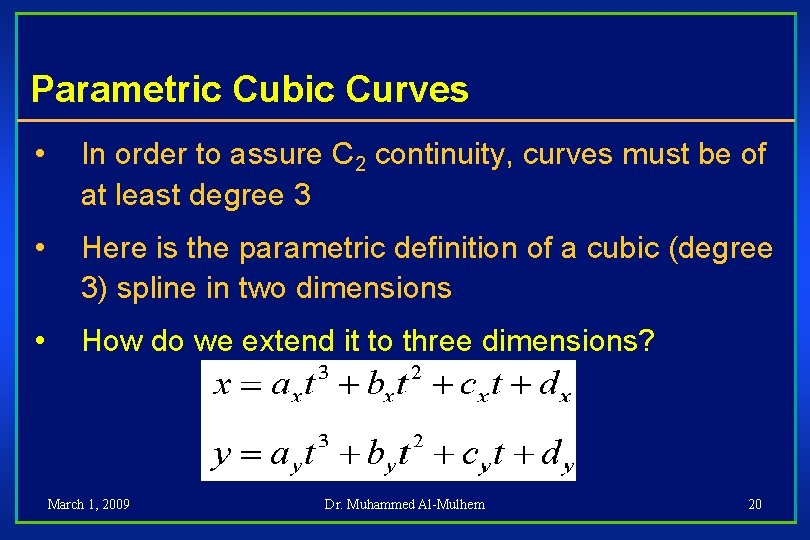 Parametric Cubic Curves • In order to assure C 2 continuity, curves must be