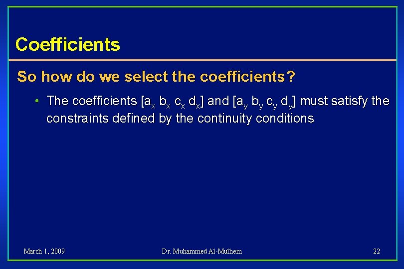 Coefficients So how do we select the coefficients? • The coefficients [ax bx cx