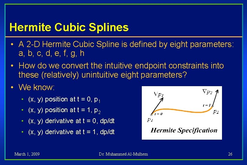 Hermite Cubic Splines • A 2 -D Hermite Cubic Spline is defined by eight