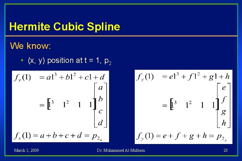 Hermite Cubic Spline We know: • (x, y) position at t = 1, p