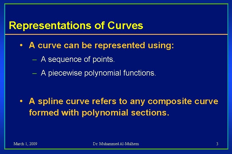 Representations of Curves • A curve can be represented using: – A sequence of