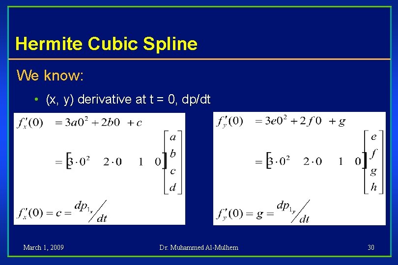 Hermite Cubic Spline We know: • (x, y) derivative at t = 0, dp/dt