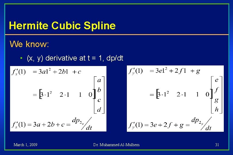 Hermite Cubic Spline We know: • (x, y) derivative at t = 1, dp/dt