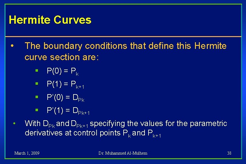 Hermite Curves • The boundary conditions that define this Hermite curve section are: §