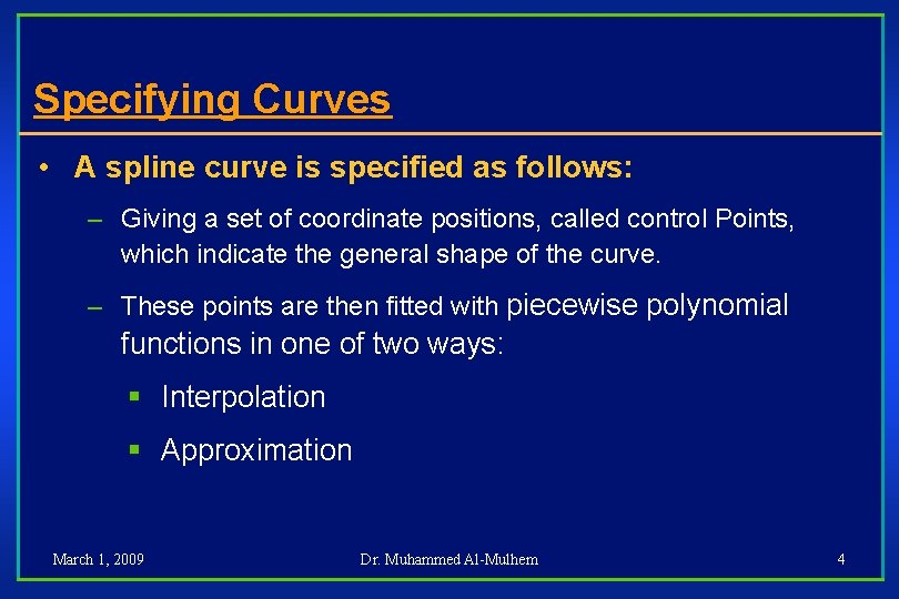 Specifying Curves • A spline curve is specified as follows: – Giving a set