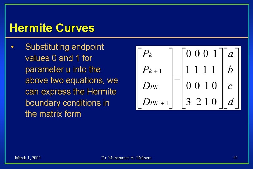 Hermite Curves • Substituting endpoint values 0 and 1 for parameter u into the