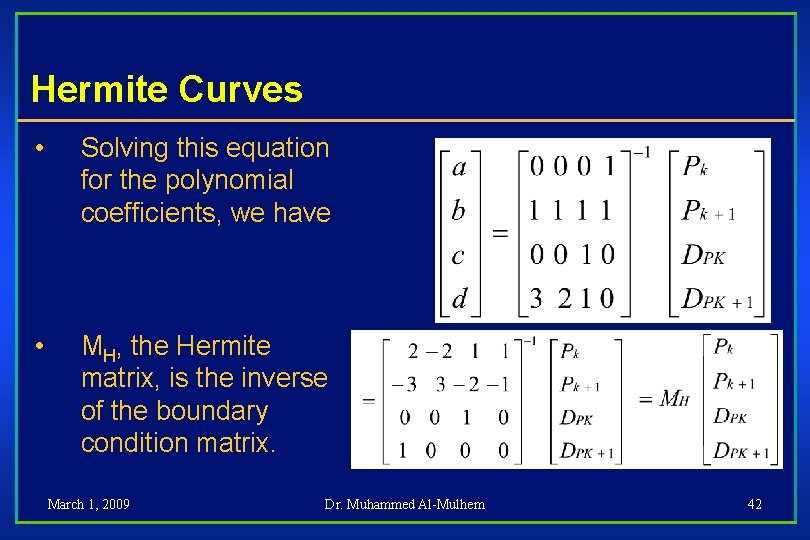 Hermite Curves • Solving this equation for the polynomial coefficients, we have • MH,