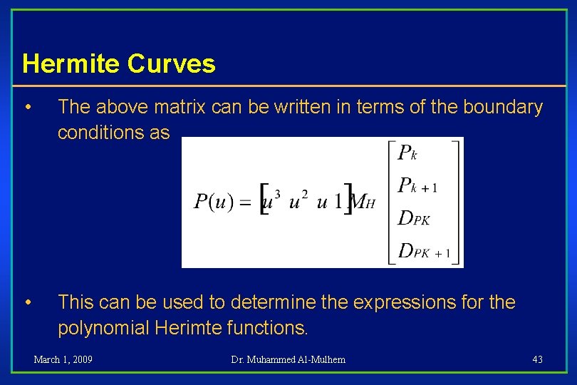 Hermite Curves • The above matrix can be written in terms of the boundary