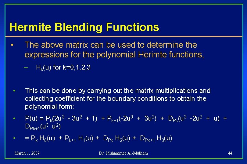 Hermite Blending Functions • The above matrix can be used to determine the expressions