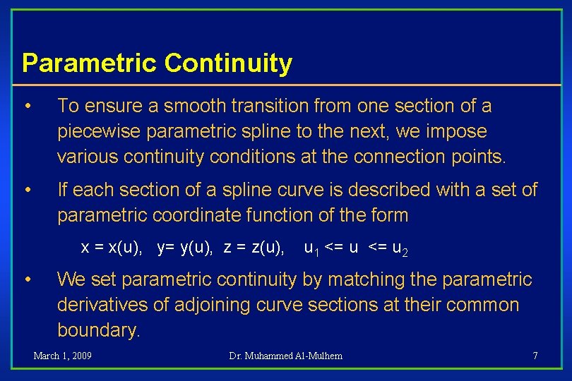 Parametric Continuity • To ensure a smooth transition from one section of a piecewise
