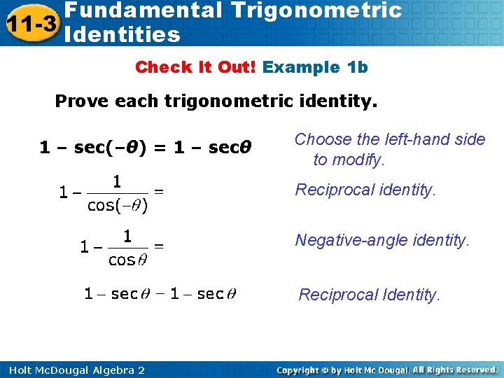 Fundamental Trigonometric 11 -3 Identities Check It Out! Example 1 b Prove each trigonometric