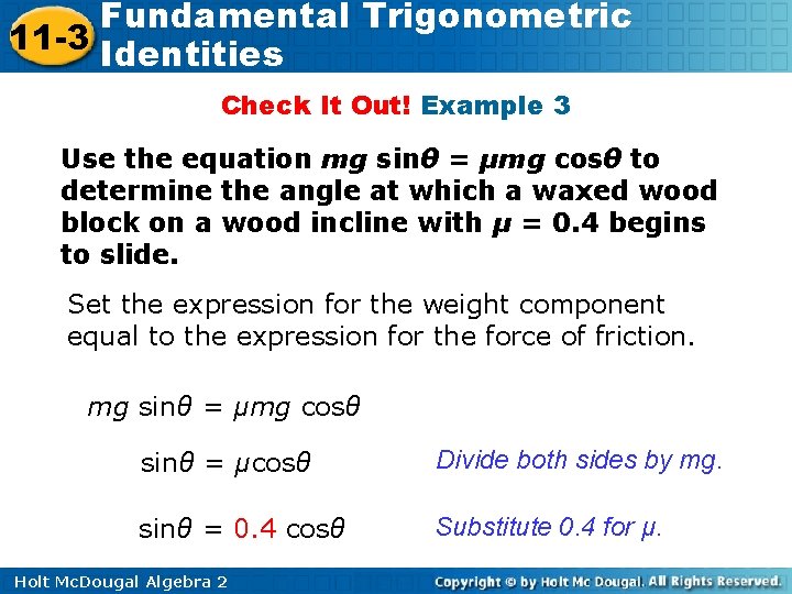 Fundamental Trigonometric 11 -3 Identities Check It Out! Example 3 Use the equation mg