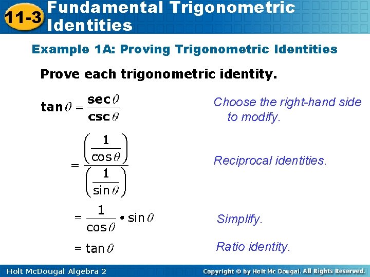 Fundamental Trigonometric 11 -3 Identities Example 1 A: Proving Trigonometric Identities Prove each trigonometric