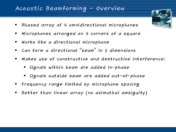 Acoustic Beamforming - Overview • • • Phased array of 4 omnidirectional microphones Microphones