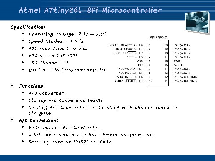 Atmel ATtiny 26 L-8 PI Microcontroller Specification: • Operating Voltage: 2. 7 V –
