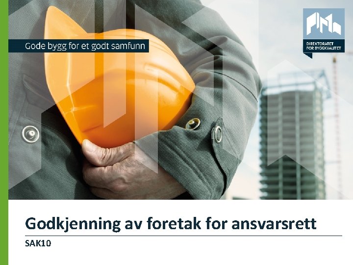 Godkjenning av foretak for ansvarsrett SAK 10 