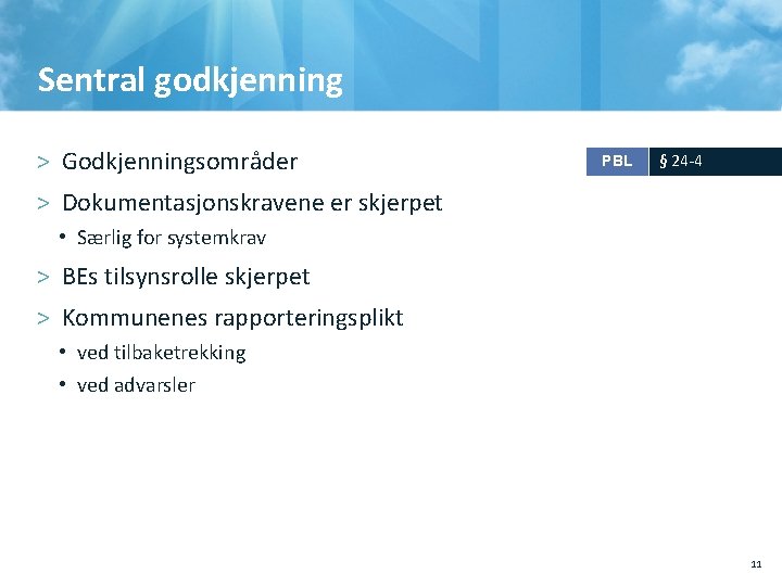 Sentral godkjenning > Godkjenningsområder PBL § 24 -4 > Dokumentasjonskravene er skjerpet • Særlig