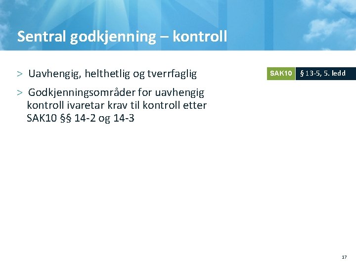 Sentral godkjenning – kontroll > Uavhengig, helthetlig og tverrfaglig SAK 10 § 13 -5,