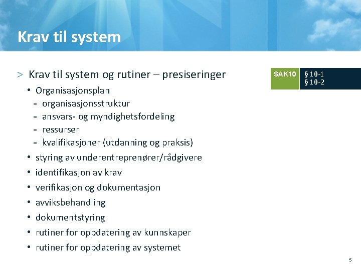 Krav til system > Krav til system og rutiner – presiseringer • Organisasjonsplan organisasjonsstruktur