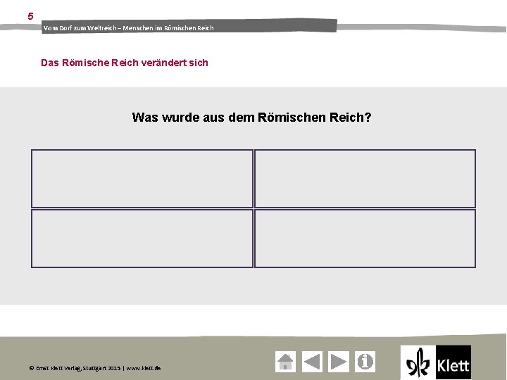 5 Vom Dorf zum Weltreich – Menschen im Römischen Reich Das Römische Reich verändert