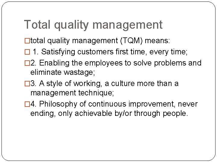 Total quality management �total quality management (TQM) means: � 1. Satisfying customers first time,