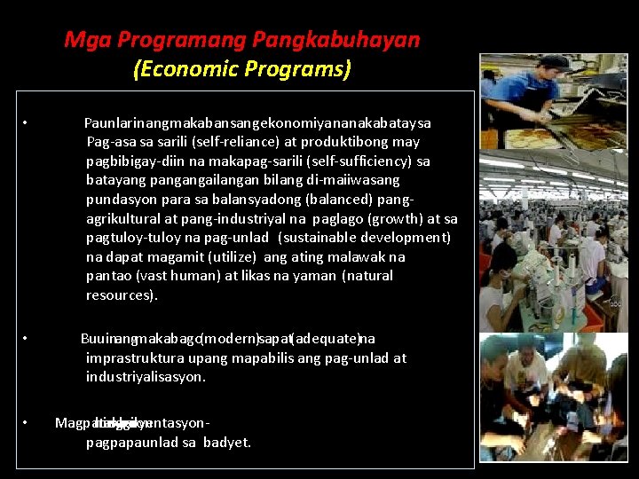 Mga Programang Pangkabuhayan (Economic Programs) • Paunlarin ang makabansang ekonomiya na nakabatay sa Pag-asa