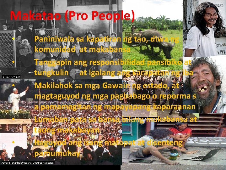 Makatao (Pro People) • • • Paniniwala sa kapatiran ng tao, diwa ng komunidad
