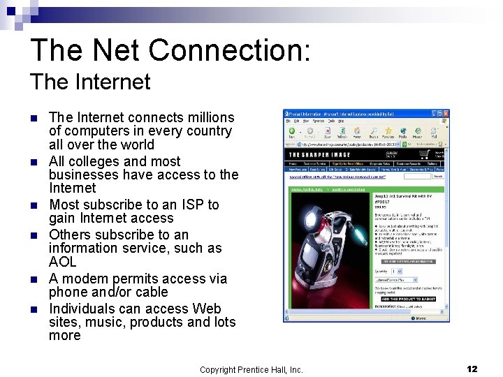 The Net Connection: The Internet n n n The Internet connects millions of computers The Net Connection: The Internet n n n The Internet connects millions of computers
