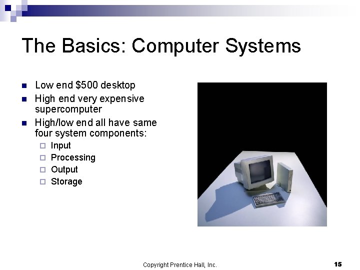 The Basics: Computer Systems n n n Low end $500 desktop High end very The Basics: Computer Systems n n n Low end $500 desktop High end very