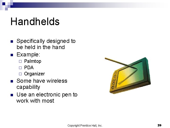Handhelds n n Specifically designed to be held in the hand Example: Palmtop ¨ Handhelds n n Specifically designed to be held in the hand Example: Palmtop ¨