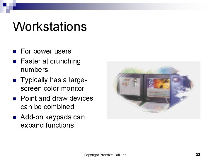 Workstations n n n For power users Faster at crunching numbers Typically has a Workstations n n n For power users Faster at crunching numbers Typically has a
