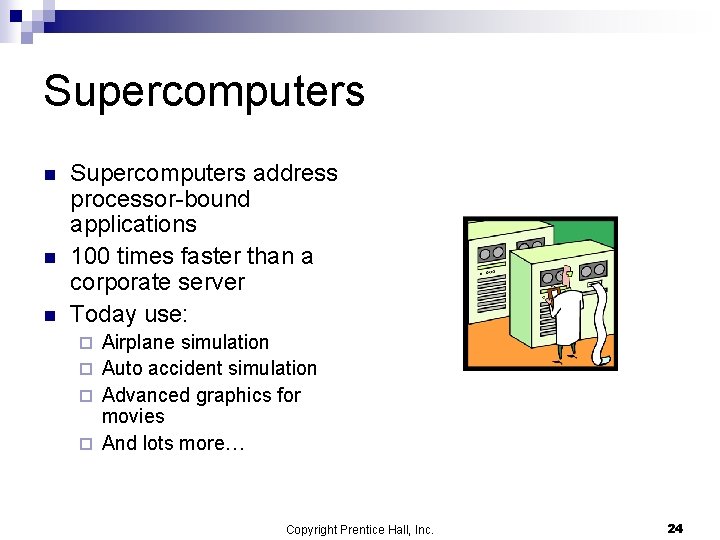 Supercomputers n n n Supercomputers address processor-bound applications 100 times faster than a corporate Supercomputers n n n Supercomputers address processor-bound applications 100 times faster than a corporate