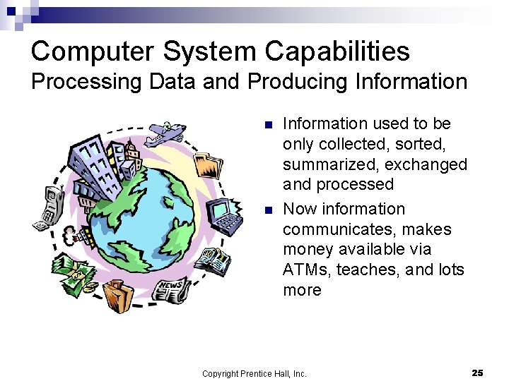 Computer System Capabilities Processing Data and Producing Information n n Information used to be Computer System Capabilities Processing Data and Producing Information n n Information used to be