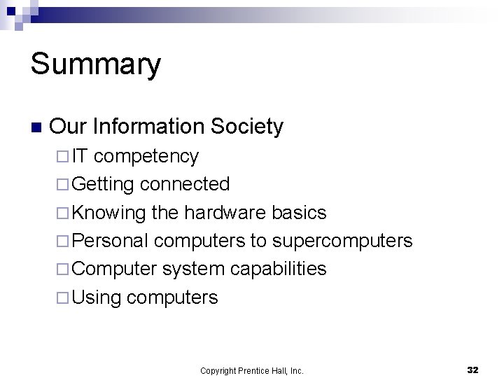 Summary n Our Information Society ¨ IT competency ¨ Getting connected ¨ Knowing the Summary n Our Information Society ¨ IT competency ¨ Getting connected ¨ Knowing the