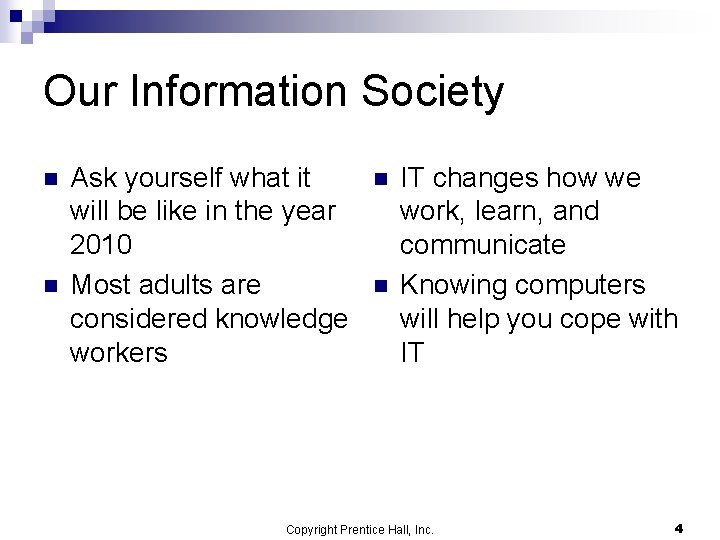 Our Information Society n n Ask yourself what it will be like in the Our Information Society n n Ask yourself what it will be like in the