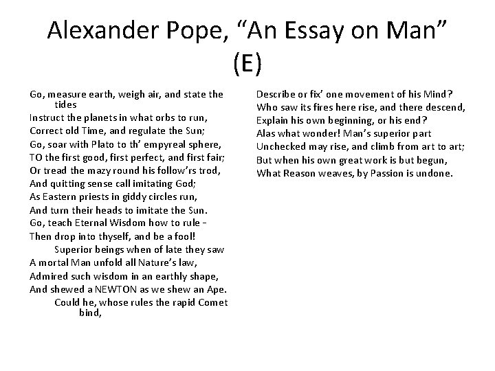 Alexander Pope, “An Essay on Man” (E) Go, measure earth, weigh air, and state