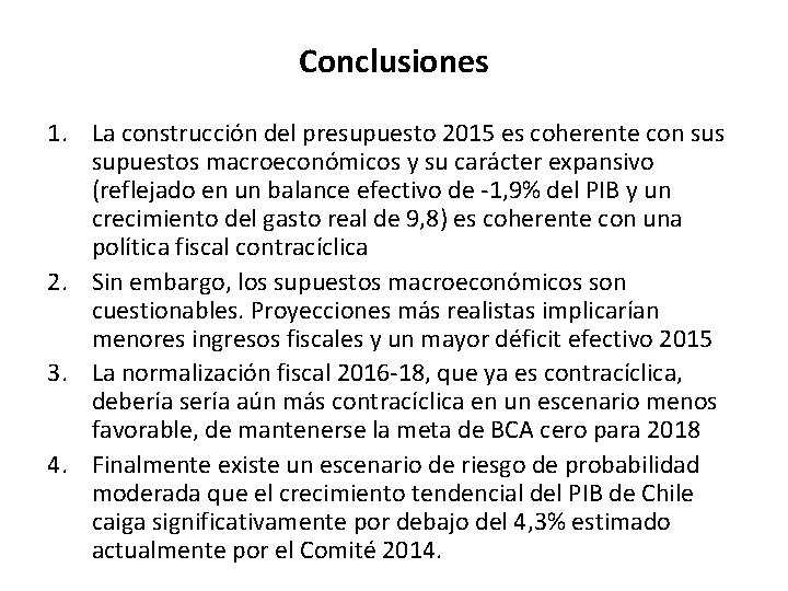 Conclusiones 1. La construcción del presupuesto 2015 es coherente con sus supuestos macroeconómicos y