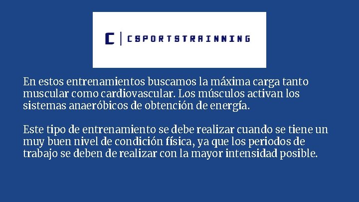 En estos entrenamientos buscamos la máxima carga tanto muscular como cardiovascular. Los músculos activan