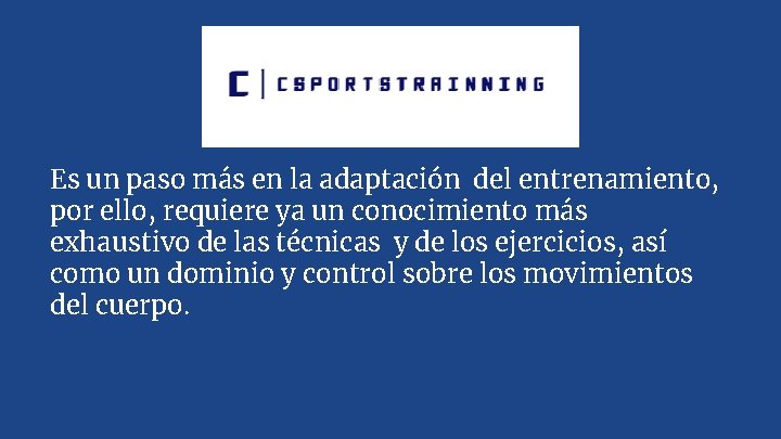 Es un paso más en la adaptación del entrenamiento, por ello, requiere ya un