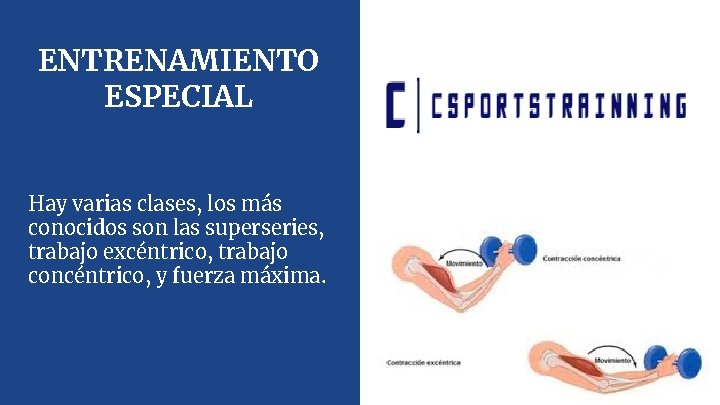 ENTRENAMIENTO ESPECIAL Hay varias clases, los más conocidos son las superseries, trabajo excéntrico, trabajo