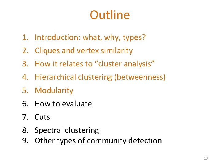 Outline 1. Introduction: what, why, types? 2. Cliques and vertex similarity 3. How it