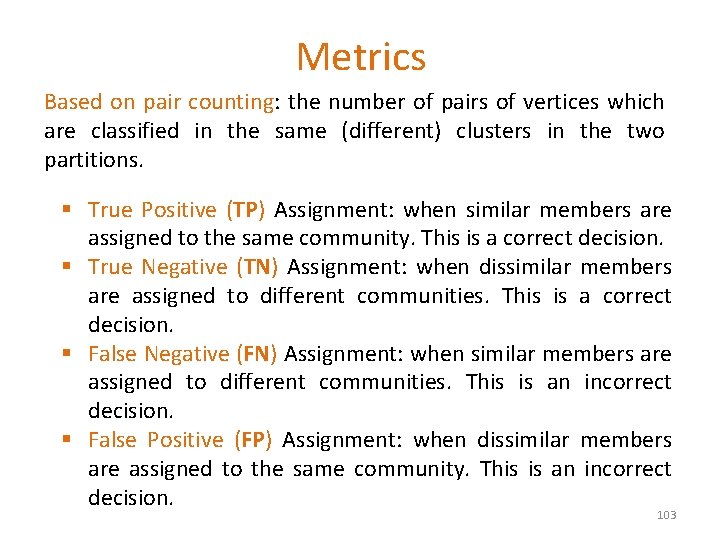 Metrics Based on pair counting: the number of pairs of vertices which are classified