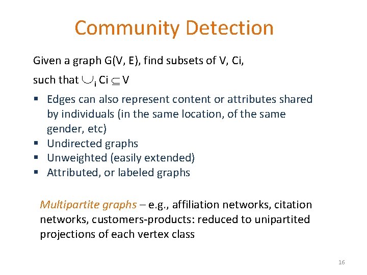 Community Detection Given a graph G(V, E), find subsets of V, Ci, such that